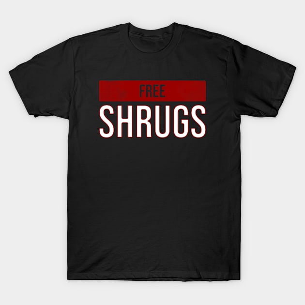 Free Shrugs T-Shirt by Nana On Here